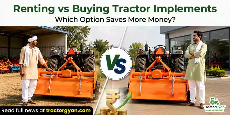 Renting vs buying tractor implements: Which pption saves more money Renting vs buying tractor implements: Which pption saves more money image