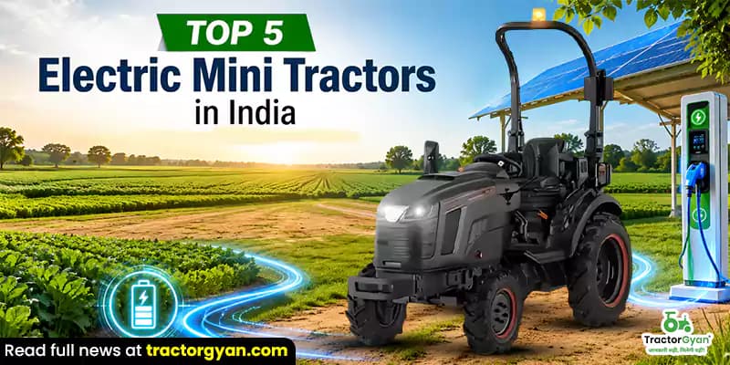 Top 5 Electric Mini Tractors in India Top 5 Electric Mini Tractors in India
