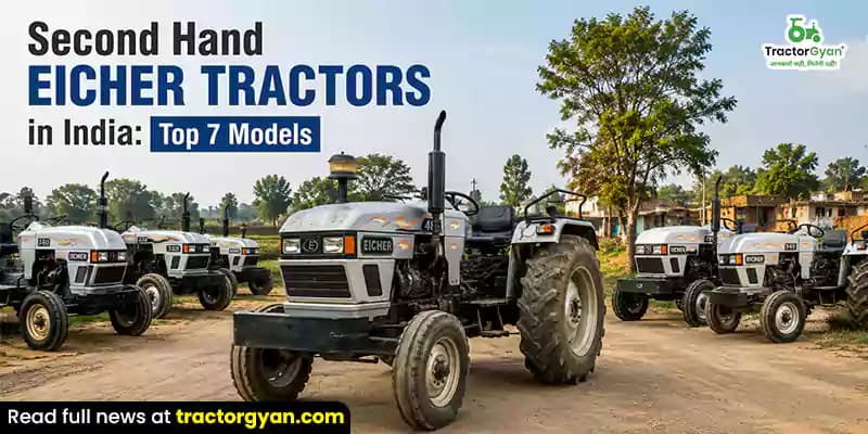 Second Hand Eicher Tractors in India: Top 7 Models Second Hand Eicher Tractors in India: Top 7 Models