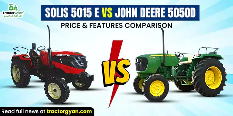 Solis 5015 E 2WD vs John Deere 5050 D: Price & features comparison Solis 5015 E 2WD vs John Deere 5050 D: Price & features comparison image