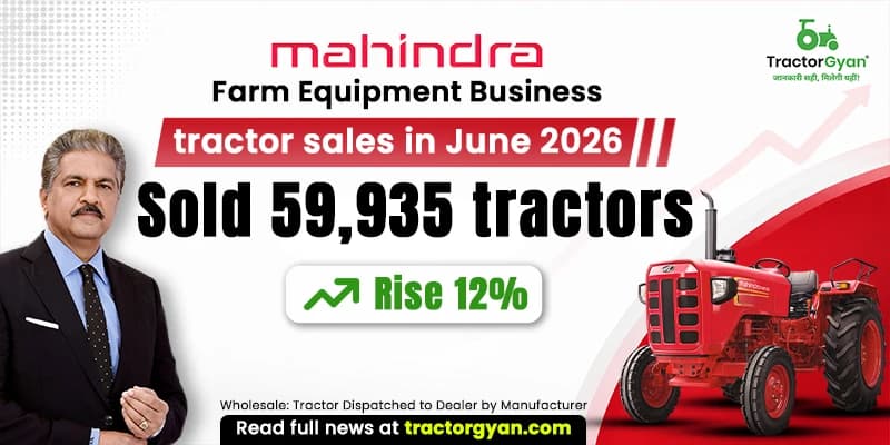 Mahindra Farm Equiment Business Tractor Sales in June 2026: Sold 59,935 Tractors, Rise 12% Mahindra Farm Equiment Business Tractor Sales in June 2026: Sold 59,935 Tractors, Rise 12% image