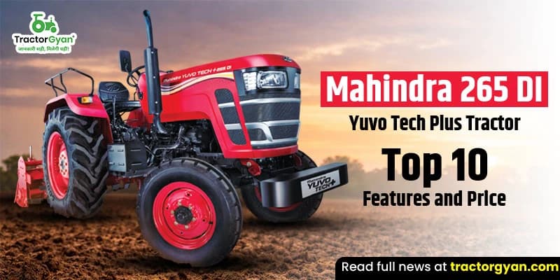 Mahindra 265 DI Yuvo Tech Plus Tractor: Top 10 Features and Price Mahindra 265 DI Yuvo Tech Plus Tractor: Top 10 Features and Price