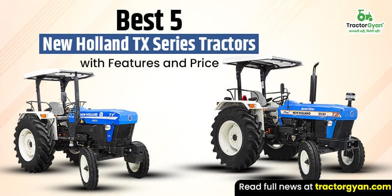 5 Best New Holland TX Series tractors with features and price 5 Best New Holland TX Series tractors with features and price image
