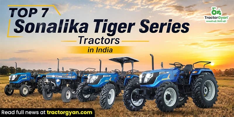 Top 7 Sonalika Tiger Series Tractors in India Top 7 Sonalika Tiger Series Tractors in India