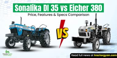 Sonalika DI 35 vs Eicher 380: Price, Features & Specs Comparison Sonalika DI 35 vs Eicher 380: Price, Features & Specs Comparison