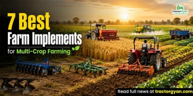 7 Best Farm Implements for Multi-Crop Farming 7 Best Farm Implements for Multi-Crop Farming