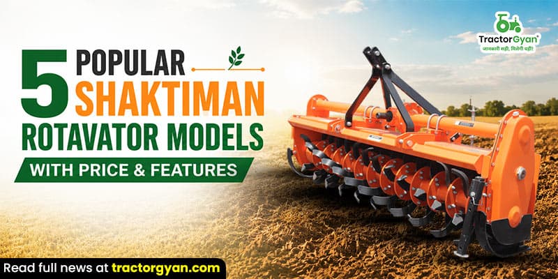 5 Popular Shaktiman rotavator models with price & features 5 Popular Shaktiman rotavator models with price & features image