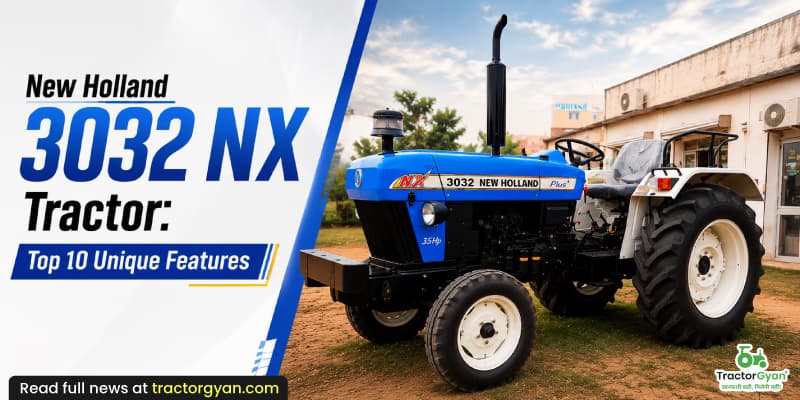 New Holland 3032 NX tractor: Top 10 unique features New Holland 3032 NX tractor: Top 10 unique features image