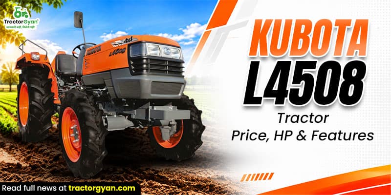 Kubota L4508 tractor: Price, HP & features Kubota L4508 tractor: Price, HP & features image