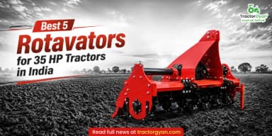 Best 5 Rotavators for 35 HP Tractors in India Best 5 Rotavators for 35 HP Tractors in India