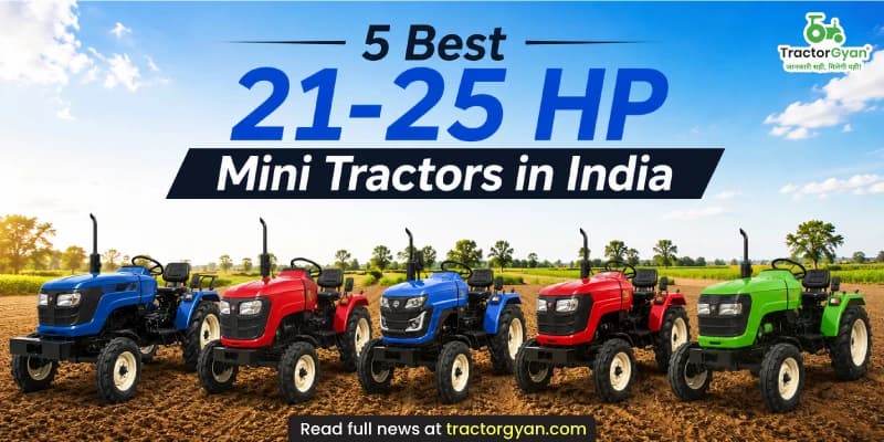 5 Best 21-25 HP Mini Tractors in India 5 Best 21-25 HP Mini Tractors in India