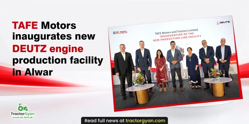 TAFE Motors inaugurates new DEUTZ engine production facility in Alwar TAFE Motors inaugurates new DEUTZ engine production facility in Alwar image