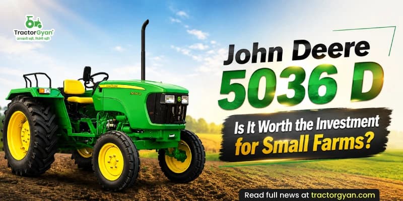 John Deere 5036 D: Is It Worth the Investment for Small Farms? John Deere 5036 D: Is It Worth the Investment for Small Farms?