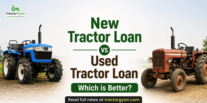New tractor loan vs used tractor loan: Which is better? New tractor loan vs used tractor loan: Which is better? image