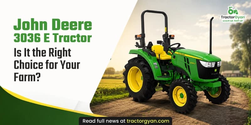 John Deere 3036 E Tractor: Is It the Right Choice for Your Farm? John Deere 3036 E Tractor: Is It the Right Choice for Your Farm? image