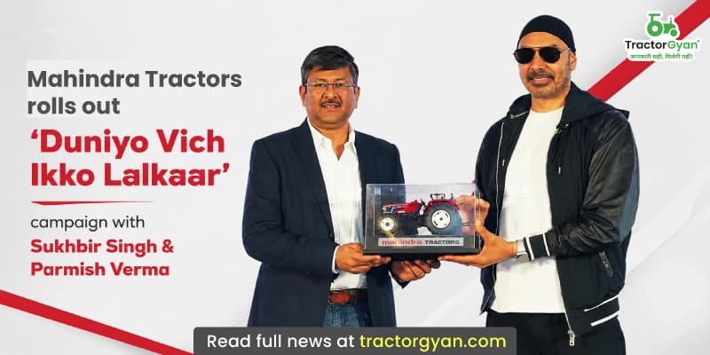 Mahindra Tractors rolls out 'Duniyo Vich Ikko Lalkaar' campaign with Sukhbir Singh & Parmish Verma Mahindra Tractors rolls out 'Duniyo Vich Ikko Lalkaar' campaign with Sukhbir Singh & Parmish Verma
