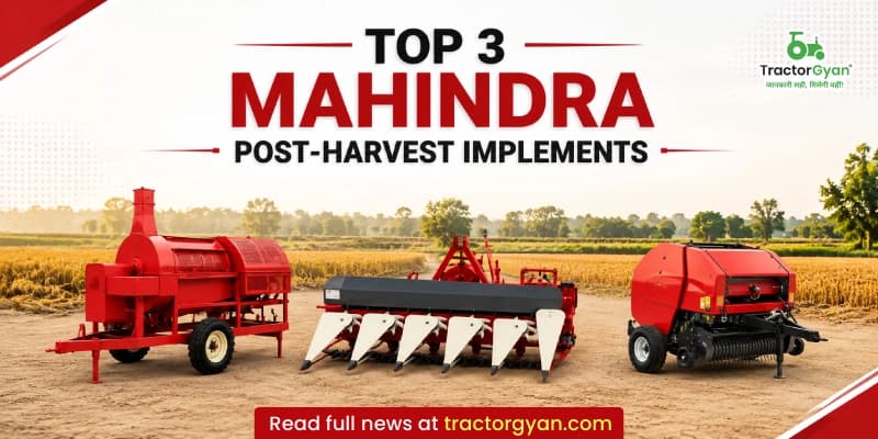 Top 3 Mahindra post-harvest implements Top 3 Mahindra post-harvest implements