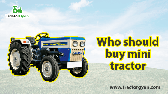 Who should buy a tractor of less than 30 HP ( Mini Tractor )? Who should buy a tractor of less than 30 HP ( Mini Tractor )? image